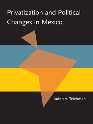cover image of Privatization and Political Change in Mexico
